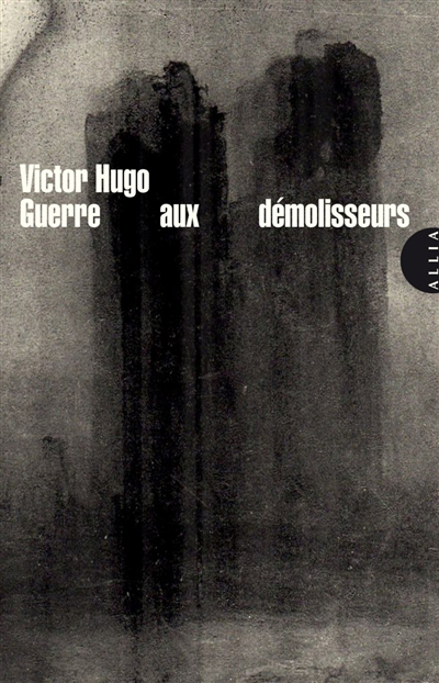 Guerre aux démolisseurs | Hugo, Victor