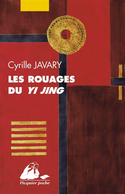 Les rouages du Yi jing : éléments pour une lecture raisonnable du Classique des changements | Javary, Cyrille