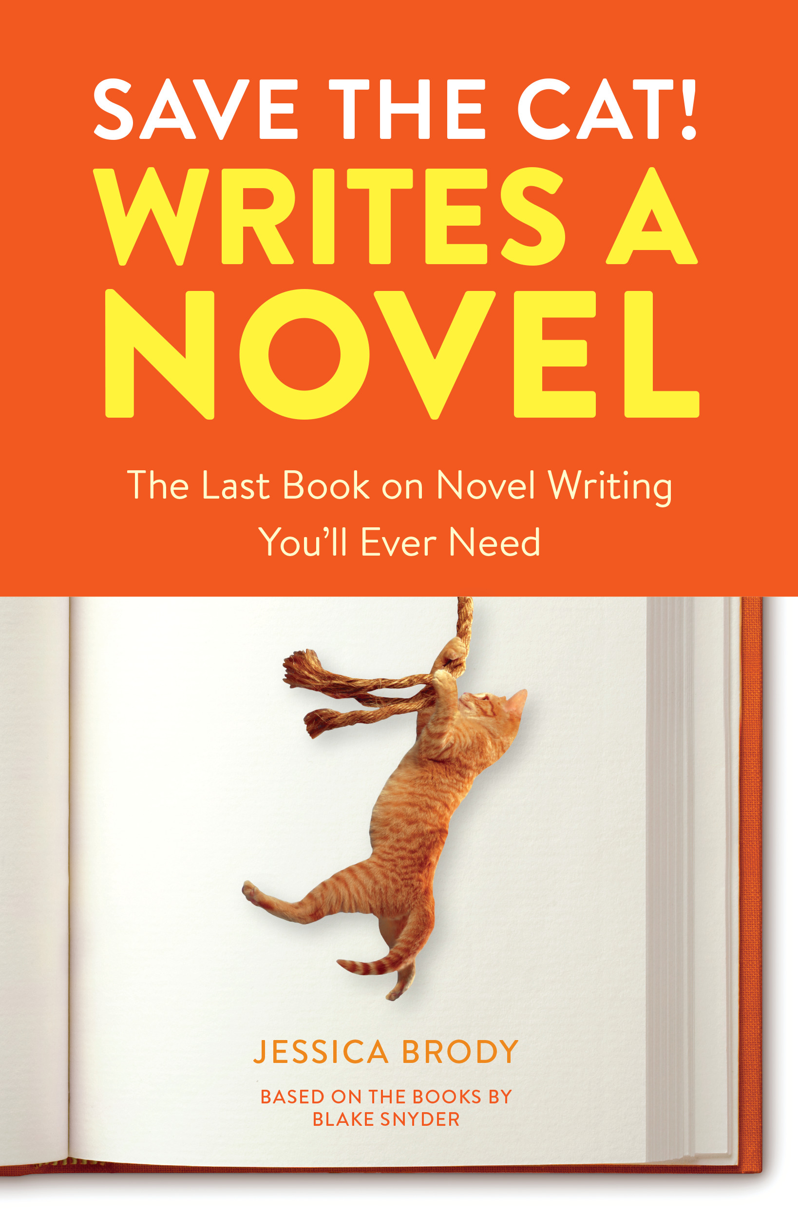 Save the Cat! Writes a Novel : The Last Book On Novel Writing You'll Ever Need | Brody, Jessica (Auteur)