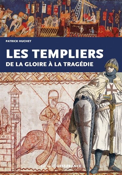 Templiers : de la gloire à la tragédie (Les) | Huchet, Patrick (Auteur)