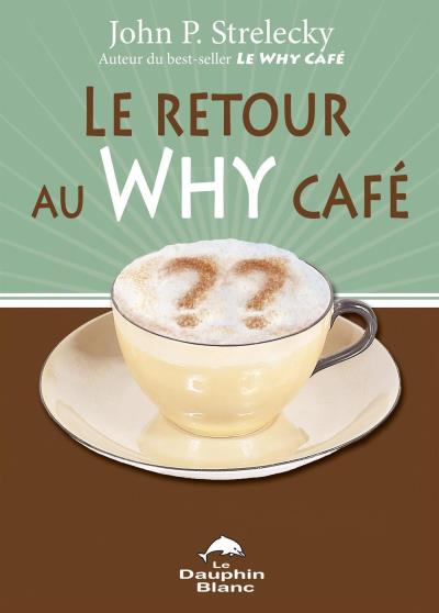 Retour au Why Café (Le) | Strelecky, John P.