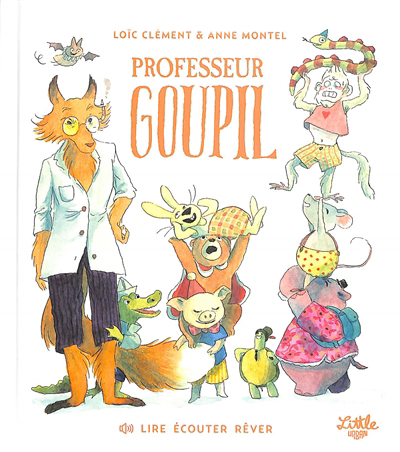 Professeur Goupil | Clément, Loïc (Auteur) | Montel, Anne (Illustrateur)