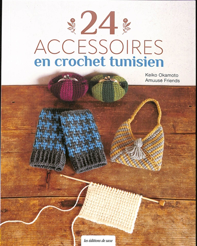 24 accessoires en crochet tunisien | Okamoto, Keiko (Auteur)