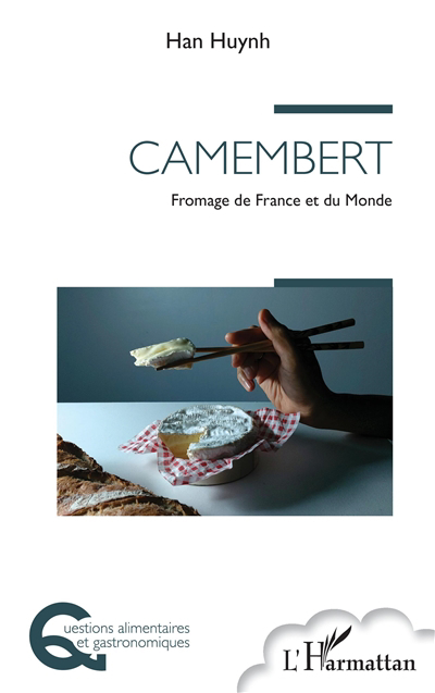 Camembert : fromage de France et du monde | Huynh, Han (Auteur)