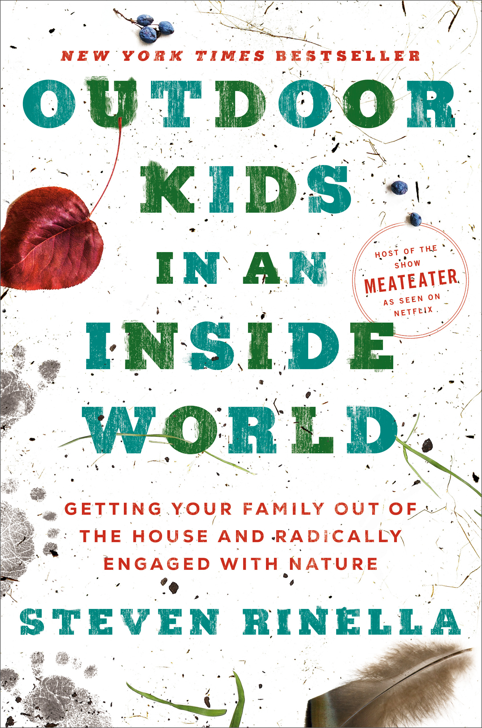 Outdoor Kids in an Inside World : Getting Your Family Out of the House and Radically Engaged with Nature | Rinella, Steven (Auteur)