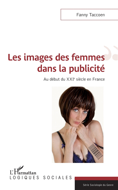 images des femmes dans la publicité : au début du XXIe siècle en France (Les) | Taccoen, Fanny (Auteur)