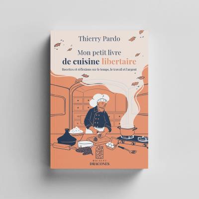 Mon petit livre de cuisine libertaire | Pardo, Thierry