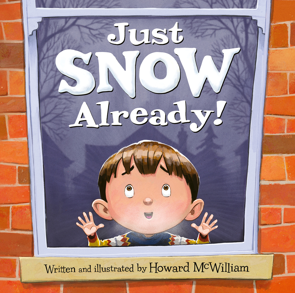 Just SNOW Already! | McWilliam, Howard (Auteur) | McWilliam, Howard (Illustrateur)