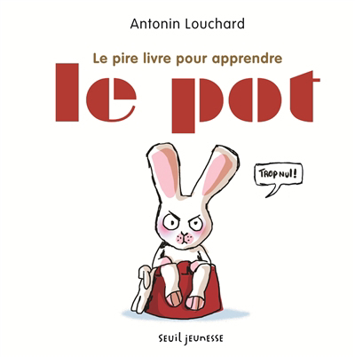 pire livre pour apprendre le pot (Le) | Louchard, Antonin