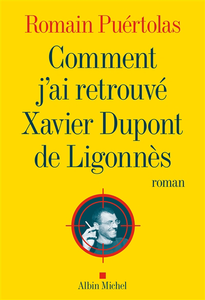 Comment j'ai retrouvé Xavier Dupont de Ligonnès | Puértolas, Romain (Auteur)