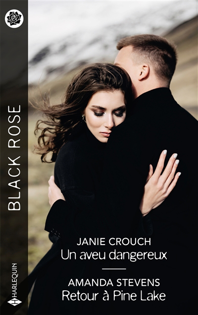 Black rose - Un aveu dangereux ; Retour à Pine Lake | Crouch, Janie | Stevens, Amanda