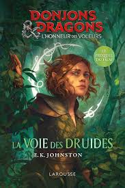 Donjons & dragons : l'honneur des voleurs : la voie des druides, le préquel du film | Johnston, E.K. (Auteur)
