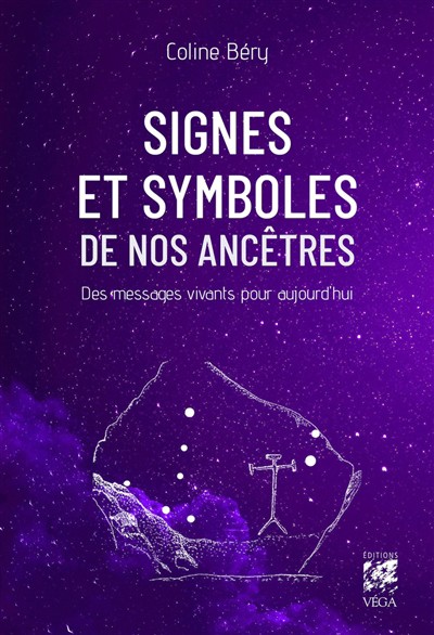 Signes et symboles de nos ancêtres : des messages vivants pour aujourd'hui | Béry, Coline