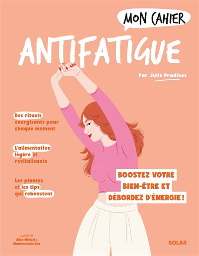 Mon cahier antifatigue | Pradines, Julie (Auteur) | Wietzel, Alice (Illustrateur) | Mademoiselle Eve (Illustrateur)