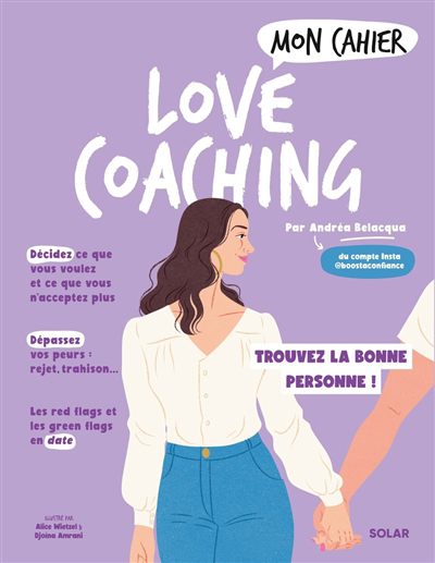 Mon cahier love coaching | Belacqua, Andréa (Auteur) | Wietzel, Alice (Illustrateur) | Amrani, Djoïna (Illustrateur)