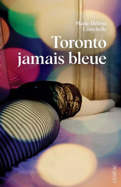 Toronto jamais bleue | Larochelle, Marie-Hélène