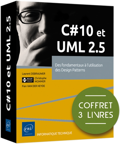 C# 10 et UML 2.5 : des fondamentaux à l'utilisation des design patterns : coffret 3 livres | Mommer, Christophe (Auteur) | Debrauwer, Laurent (Auteur) | Van der Heyde, Fien (Auteur)