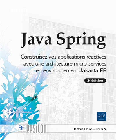 Java Spring : construisez vos applications réactives avec une architecture micro-services en environnement Jakarta EE | Le Morvan, Hervé (Auteur)