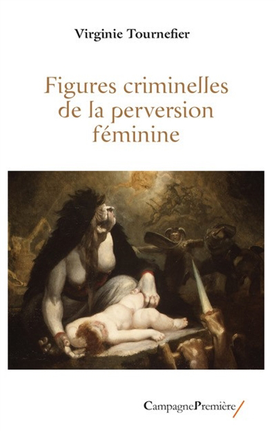 Figures criminelles de la perversion féminine | Tournefier, Virginie (Auteur)