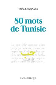 80 mots de Tunisie | Bel Haj Yahia, Emna