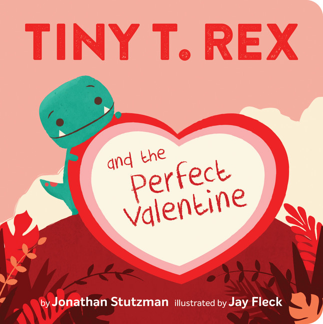 Tiny T. Rex and the Perfect Valentine | Stutzman, Jonathan (Auteur) | Fleck, Jay (Illustrateur)
