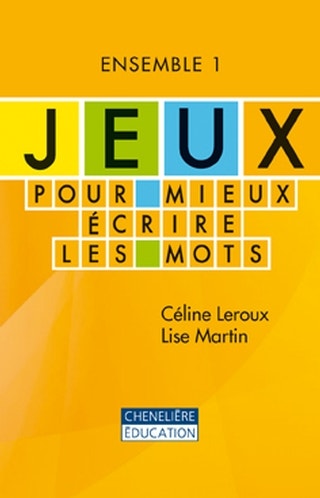 Jeux pour mieux écrire les mots - Ensemble 1 | Céline Leroux, Lise Martin