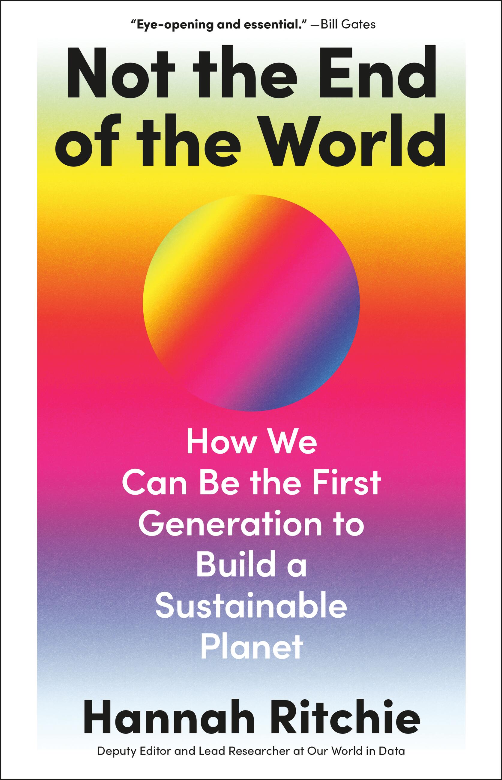 Not the End of the World : How We Can Be the First Generation to Build a Sustainable Planet | Ritchie, Hannah (Auteur)