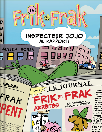 Frik et Frak T.01 - Inspecteur Jojo au rapport ! | Stepancic, Damijan (Illustrateur)