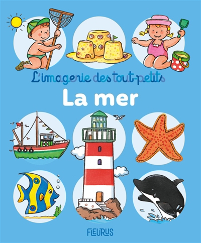 L'imagerie des tout-petits - La mer | Bélineau, Nathalie (Auteur) | Beaumont, Emilie (Auteur) | Michelet, Sylvie (Illustrateur)
