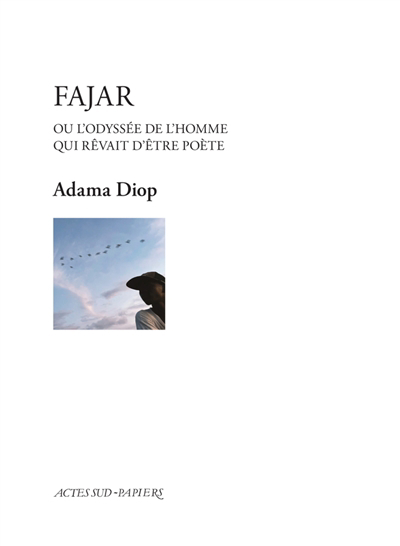 Fajar ou L'odyssée de l'homme qui rêvait d'être poète | Diop, Adama (Auteur)