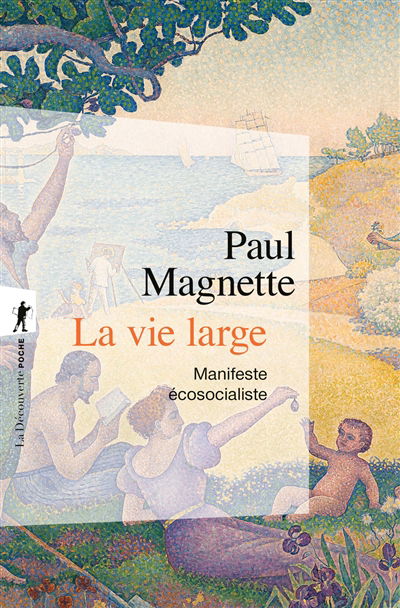 Vie large : manifeste écosocialiste (La) | Magnette, Paul (Auteur)