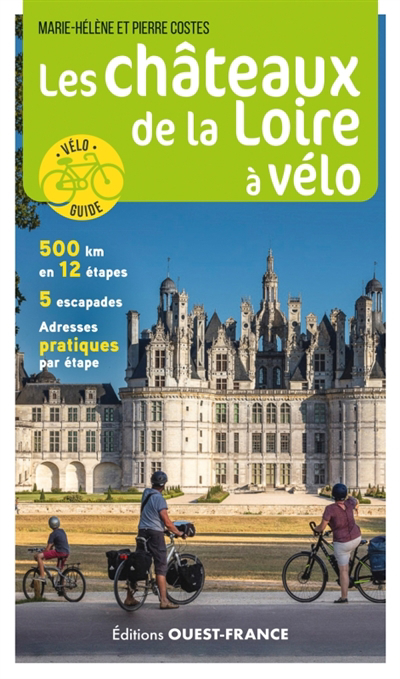 Châteaux de la Loire à vélo (Les) | Costes, Marie-Hélène (Auteur) | Costes, Pierre (Auteur)