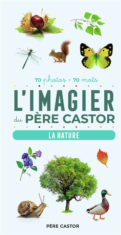 Imagier du Père Castor (L') : la nature : 70 photos, 70 mots | Telier, A. (Auteur)