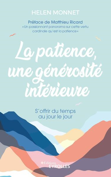 Patience, une générosité intérieure : s'offrir du temps au jour le jour (La) | Monnet, Helen (Auteur)