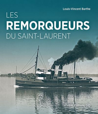 remorqueurs du Saint-Laurent (Les) | Barthe, Louis-Vincent (Auteur)