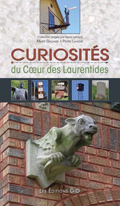 Curiosités du Coeur des Laurentides | Dallaire, Marie (Auteur) | Lahoud, Pierre (Auteur)