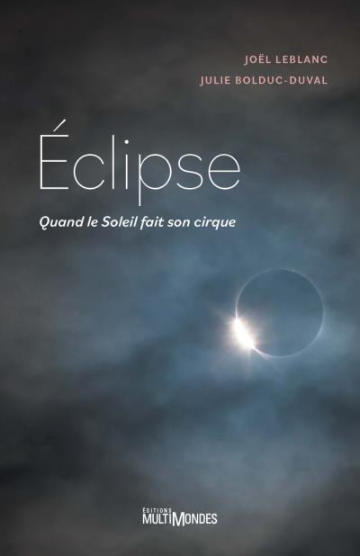 Éclipse : quand le Soleil fait son cirque | Bolduc-Duval, Julie