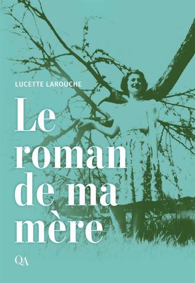 roman de ma mère (Le) | Larouche, Lucette (Auteur)