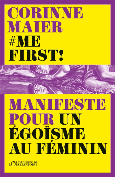 #Mefirst! : manifeste pour un égoïsme au féminin | Maier, Corinne (Auteur)