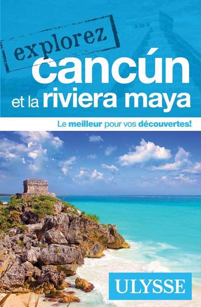 Explorez Cancun et la Riviera Maya | 