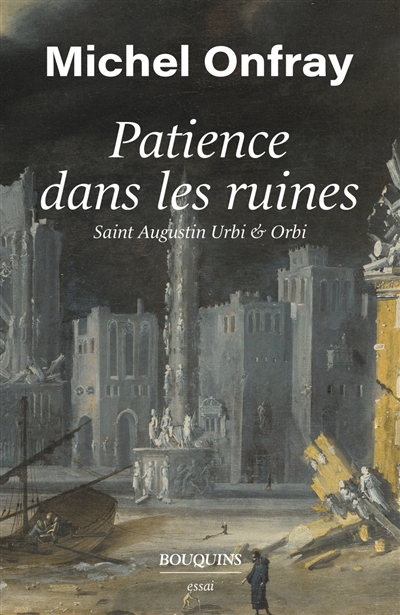 Patience dans les ruines : saint Augustin Urbi & Orbi | Onfray, Michel (Auteur)