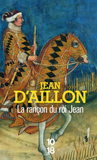 Rançon du roi Jean (La) | Aillon, Jean d' (Auteur)