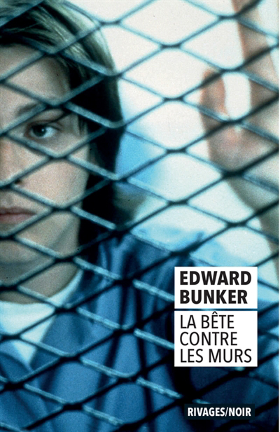 Bête contre les murs (La) | Bunker, Edward (Auteur)