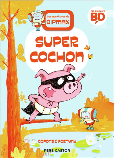 Les aventures de Bipmax - Super cochon | Copons, Jaume (Auteur) | Fortuny, Liliana (Illustrateur)