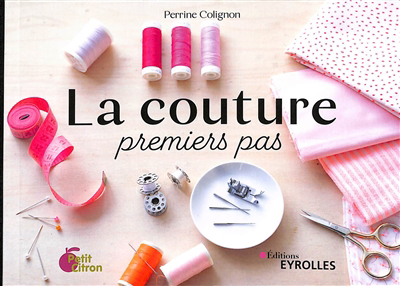 Couture, premiers pas (La) | Colignon, Perrine (Auteur)