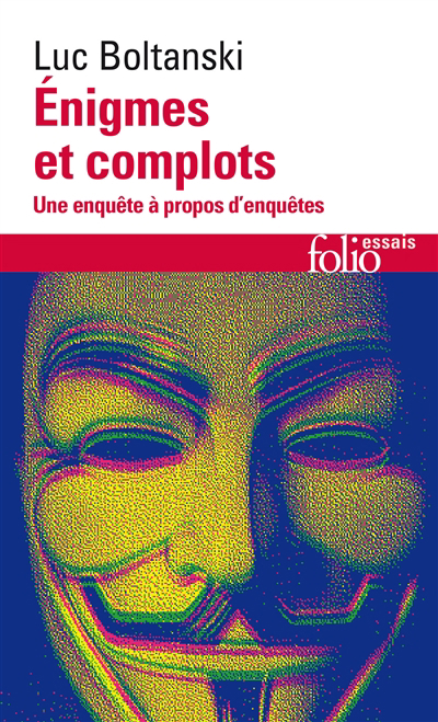 Enigmes et complots : une enquête à propos d'enquêtes | Boltanski, Luc (Auteur)