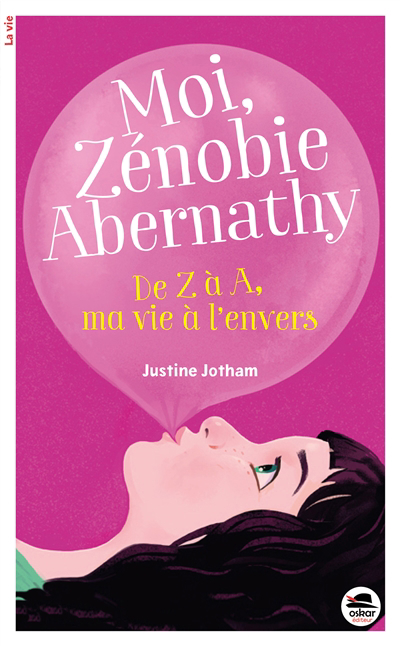Moi, Zénobie Abernathy - De Z à A, ma vie à l'envers | Jotham, Justine (Auteur)