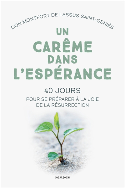 Un carême dans l'espérance : 40 jours pour se préparer à la joie de la résurrection | Lassus Saint-Geniès, Montfort de (Auteur)
