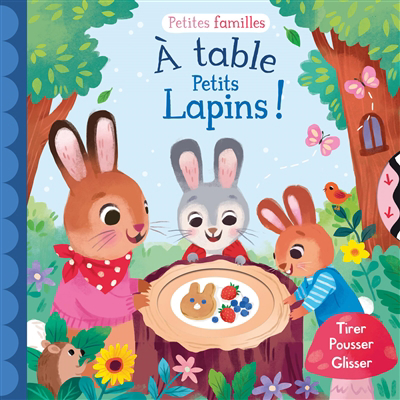 A table petits lapins ! : tirer, pousser, glisser | Symes, Sally (Auteur) | Selbert, Kathryn (Illustrateur)