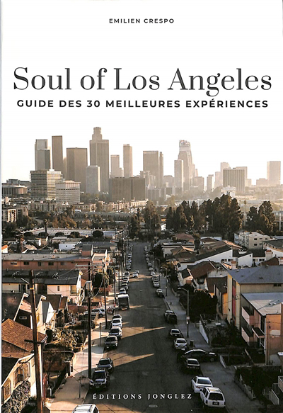 Soul of Los Angeles : guide des 30 meilleures expériences | Crespo, Emilien (Auteur) | Mari, Clara (Illustrateur)